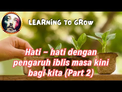 Learning to Grow | Hati-hati dengan pengaruh iblis masa kini bagi kita (part 2)