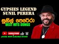 SUNIL PERERA GYPSIES LEGEND BEST SONGS Gypsies Music Dj Nonstop Sinhala Sinhala Songs Best