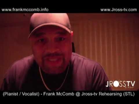James Ross @ (Pianist Vocalist) Frank McComb - Hanging @ Jross-tv (The Bass-ment) - www.Jross-tv.com