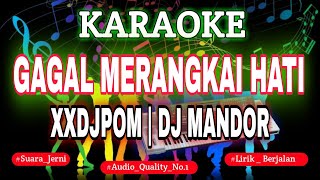 Download lagu KARAOKE DJ - GAGAL MERANGKAI HATI XXDJPOM KN7000 || DFC RECORD mp3