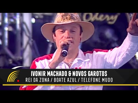 Ivonir Machado & Novos Garotos - Rei Da Zona/Boate Azul/Telefone Mudo (Vaneira Do Brasil)(Ao Vivo)
