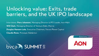 Unlocking value: Exits, trade barriers, and the UK IPO landscape | BVCA Summit Main Conference 2025