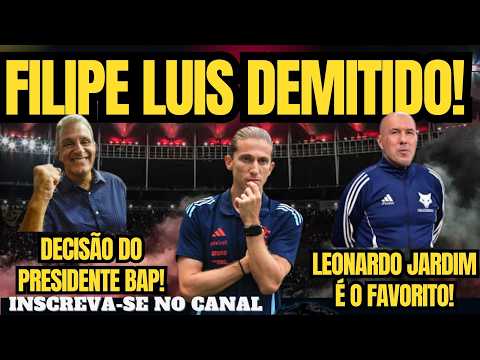 URGENTE! FILIPE LUIS DEMITIDO! DECISÃO DO PRESIDENTE! LEONARDO JARDIM É O FAVORITO!