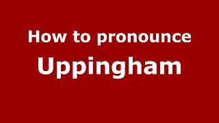How to pronounce Uppingham