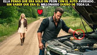 ELLA PENSÓ QUE ERA SOLO UN PEÓN CON EL AUTO AVERIADO… SIN SABER QUE ERA EL MILLONARIO DUEÑO DE TODA…