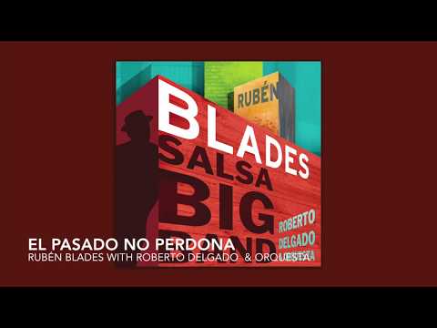 Rubén Blades with Roberto Delgado & Orquesta - El Pasado No Perdona (Salsa Big Band)