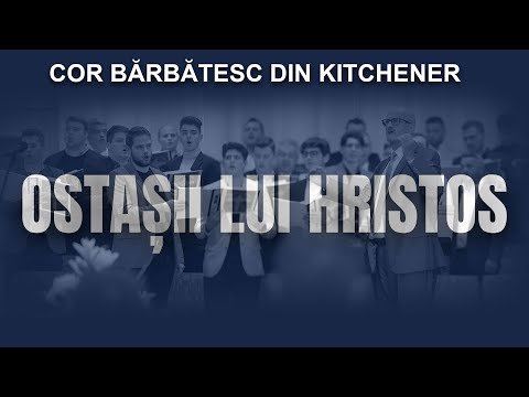 Ostașii lui Hristos - Corul Bărbătesc din Kitchener