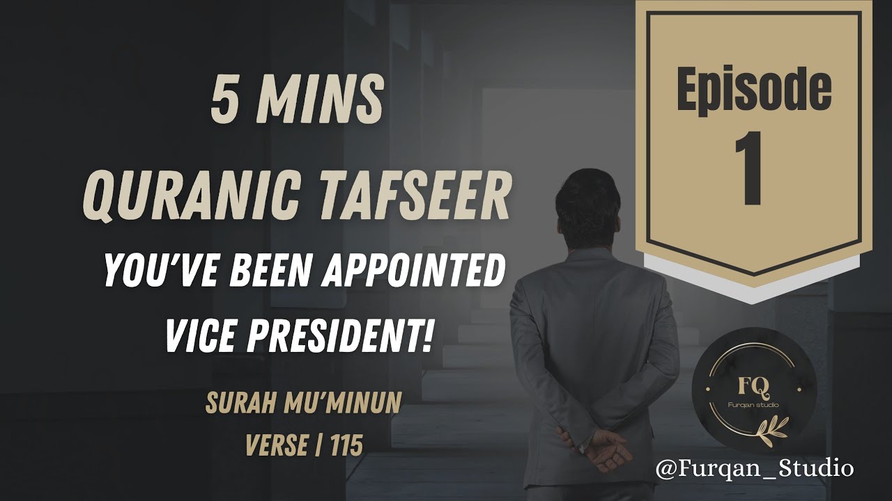 You've been appointed Vice President! | Episode 1 | Surah Mu'minun | 5 minutes Quranic Tafseer