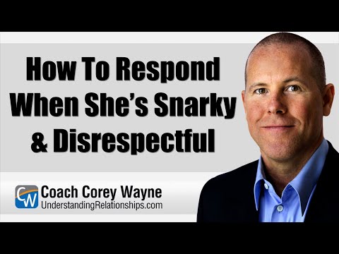 How To Respond When She’s Snarky & Disrespectful