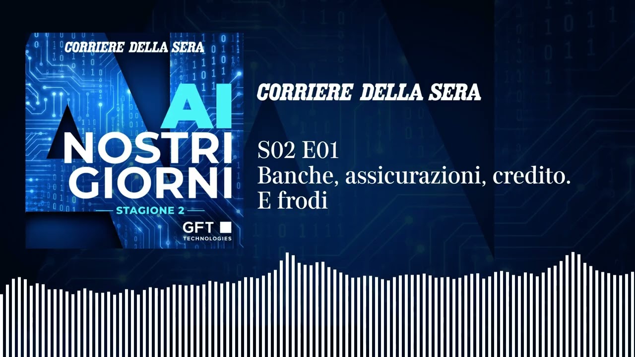 Banche, assicurazioni, credito. E frodi | AI nostri giorni S02 E01