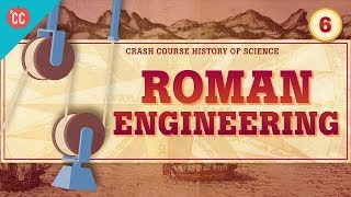 Roman Engineering: Crash Course History of Science #6