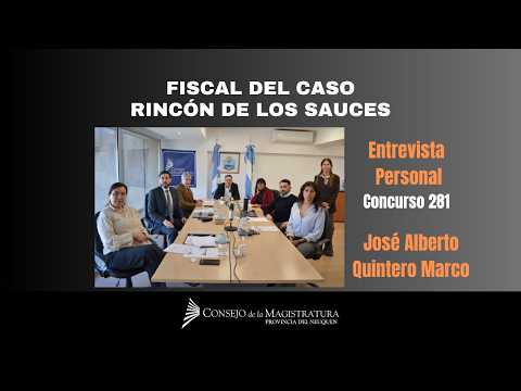 Fiscal del Caso. Rincón de los Sauces. Postulante: José Alberto Quintero Marco. Entrevista Personal.