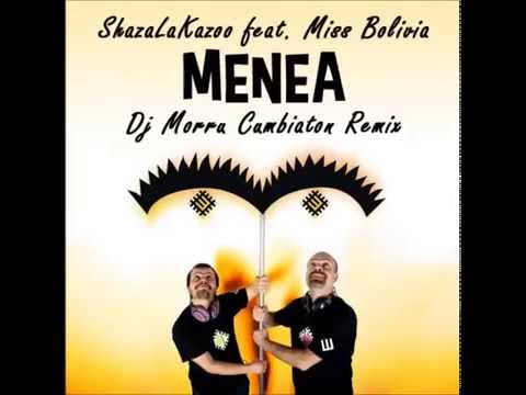 MENEA ShazaLaKazoo Feat. Miss Bolivia (DJ Morru Cumbiaton Remix) [FREE DL in description]