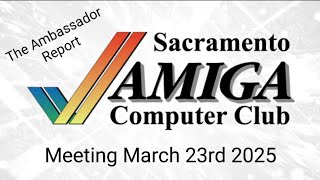 The Ambassador Report: Sacramento Amiga Club Meeting – March 23, 2025 🎮✨