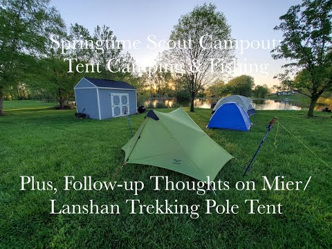 Springtime Scout Campout: Tent Camping & Fishing (Plus, Follow-up Thoughts on Mier/Lanshan Tent)