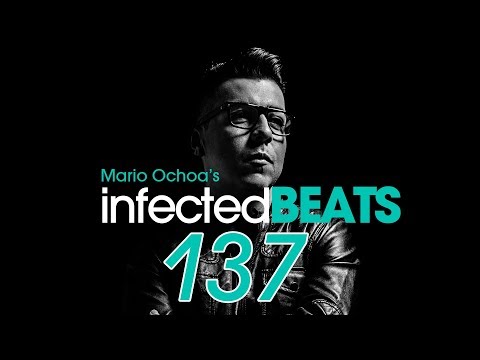 IBP137 - Mario Ochoa's Infected Beats Episode 137
