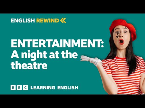 English Rewind - Entertainment: A night at the theatre 🎭