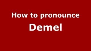 How to pronounce Demel