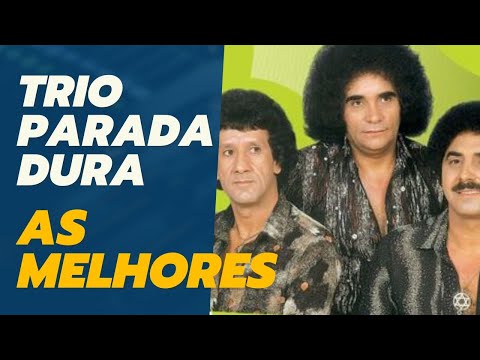 Trio Parada Dura | As Melhores