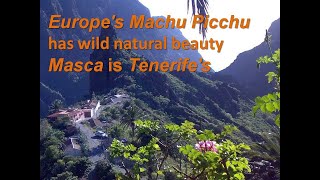Europe's Machu Picchu has wild natural beauty Masca is Tenerife's