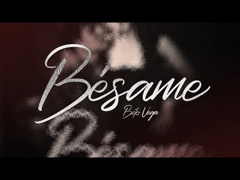 Beto Vega -  Besame (Video Lyric)