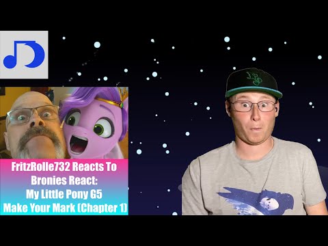 FritzRolle732 Reacts To Bronies React: My Little Pony G5 - Make Your Mark (Chapter 1)