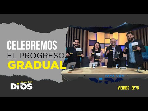 Vaya Con Dios Ep.78 - Celebremos el progreso gradual