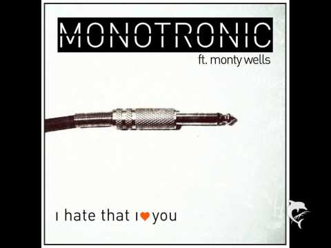 Monotronic ft. Monty Wells - I Hate That I Love You (Extended Mix)