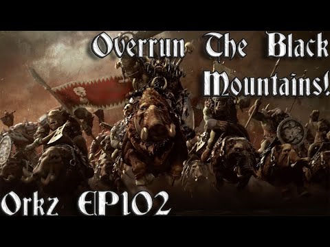 [102] Overrun The Black Mountains! | Orkz & Goblins Campaign - Call Of Warhammer BOTET