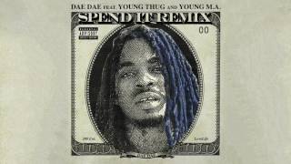 Dae Dae - Spend It (feat. Young Thug &amp; Young M.A) (Remix)