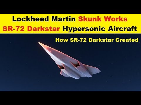 How the Lockheed Martin Skunk Works SR-72 Darkstar Hypersonic Aircraft was Created