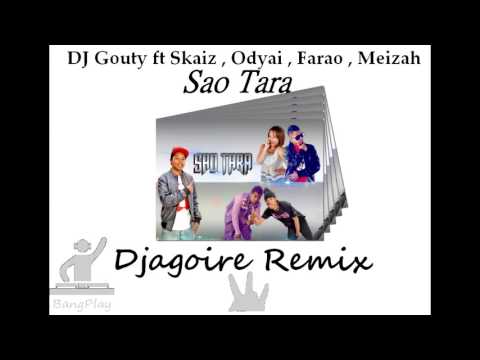 DJ Gouty ft Skaiz & Odyai & Farao & Meizah - Sao Tara (Djagoire Remix)