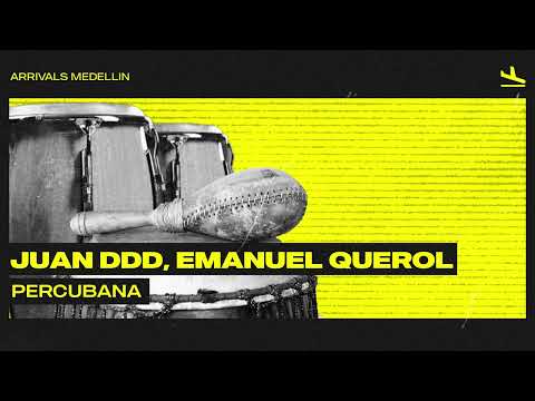 Juan DDD, Emanuel Querol - Percubana (Original Mix) Arrivals Medellin
