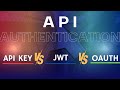 API Authentication EXPLAINED OAuth Vs JWT Vs API Keys