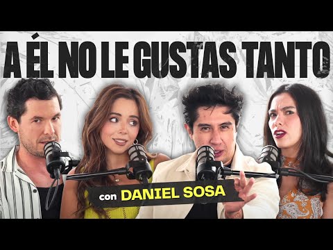 A Él NO Le Gustas Tanto con @DanielSosafado | Date Cuenta Podcast Temporada 03 E02