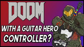 Can You Beat Doom (2016) With A Guitar Hero Controller?