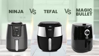 Ninja vs Tefal vs Magic Bullet Air Fryer - Air Fryer Showdown