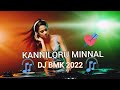 KANNILORU MINNAL DJ BMK 2022 REMIX