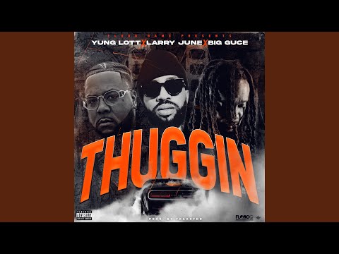 Thuggin (feat. Larry June)