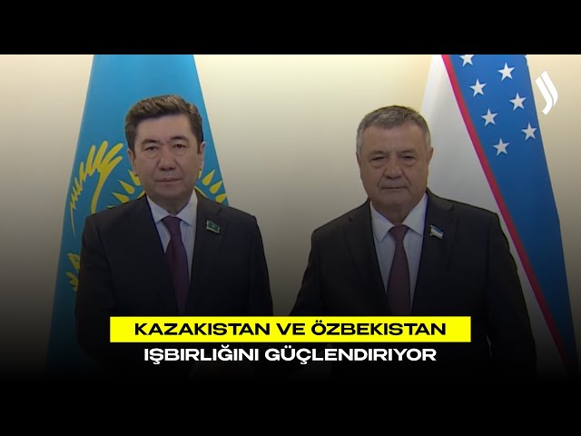 Kazakistan ve Özbekistan işbirliğini güçlendiriyor