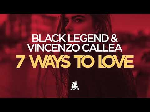 Black Legend & Vincenzo Callea - 7 Ways To Love (Original Club Mix)