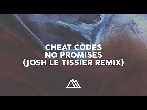 Cheat Codes - No Promises (Josh Le Tissier Remix)