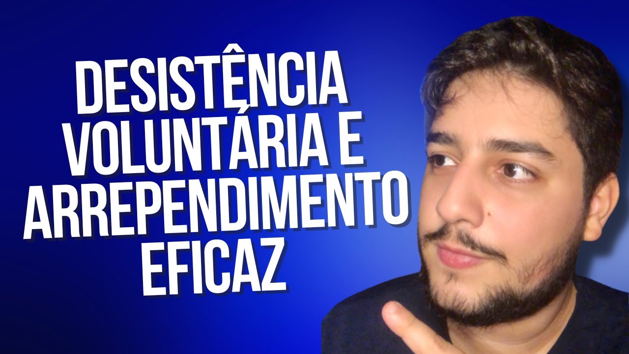 Nunca mais você vai confundir a DESISTÊNCIA VOLUNTÁRIA com o ARREPENDIMENTO EFICAZ! Vem entender