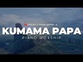 KUMAMA PAPA | Piano Worship