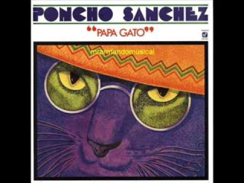 PONCHO SÁNCHEZ - PAPÁ GATO - LATIN JAZZ DISCO COMPLETO.
