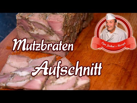 Mutzbraten Aufschnitt selber machen - Opa Jochens Rezept