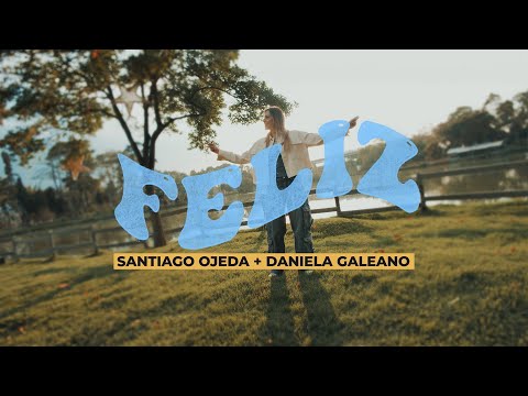 FELIZ - Santiago Ojeda & @danielagaleano  ( Video Oficial)