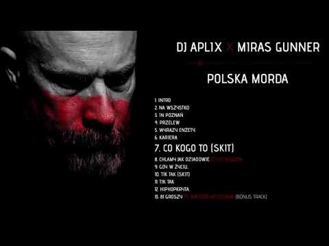Dj Aplix X Miras Gunner - 07 - Co Kogo To (SKIT) (POLSKA MORDA)