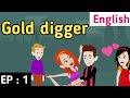 Gold digger episode 1 | English stories | Learn English | Love story | Sunshine English