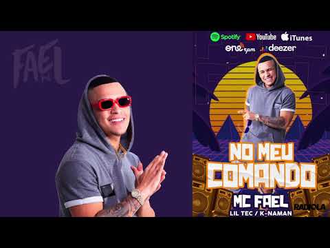No meu comando - MC Fael ( Lil Tec/ K-Naman) - OFICIAL